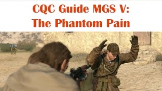 Metal Gear Solid V Phantom Pain CQC Tactics Guide amp Tutorial [upl. by Erland482]