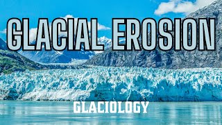 Glaciology Erosional Processes [upl. by Vardon602]