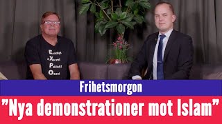 Frihetsmorgon  quotTvå nya demonstrationer mot Islam i Sverigequot [upl. by Ragse]