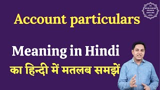 Account particulars meaning in Hindi  Account particulars ka matlab kya hota hai  English to hindi [upl. by Nadnal]