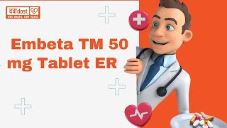 Embeta TM 50 mg Tablet ER [upl. by Tdnerb]