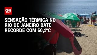 Sensação térmica no Rio de Janeiro bate recorde com 601ºC  CNN PRIME TIME [upl. by Nanyt152]