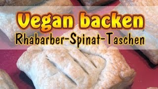 Rezept Vegane RhabarberSpinatTaschen  Ohne Soja  Vegan backen [upl. by Sonni]