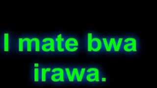 I mate bwa irawa [upl. by Idoc592]