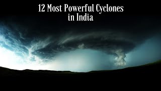 12 Most Powerful Cyclones in India  With Videos [upl. by Neltiac]