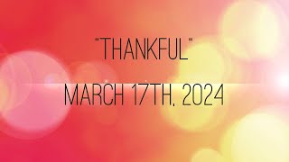 2024 03 17 Thankful [upl. by Jamie]