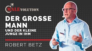 Robert Betz – Der große Mann und der kleine Junge in ihm [upl. by Krahmer661]