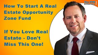 How to start a Real Estate Opportunity Zone Fund [upl. by Dranoc]