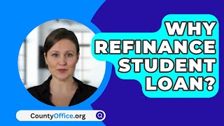 Why Refinance Student Loan  CountyOfficeorg [upl. by Adlemi728]