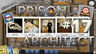 Lets Play Découverte Prison Architect Fr HD  ep 17 [upl. by Anivel]