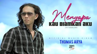 Thomas Arya  Mengapa Kau Diamkan Aku Official Music Video [upl. by Rramahs607]