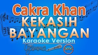 Cakra Khan  Kekasih Bayangan Karaoke  GMusic [upl. by Swayder]