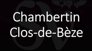 How to Pronounce Chambertin ClosdeBèze Burgundy Grand Cru Wine Pronunciation Gevrey [upl. by Gosser]