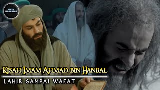 Kisah Imam Ahmad bin Hanbal Dari Lahir Sampai Wafat [upl. by Wolbrom627]