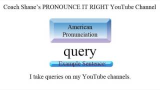 How to pronounce QUERY  American Pronunciation Definition and Example Sentence for ESL Students [upl. by Joachim]