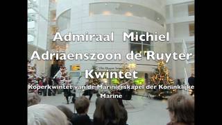 Marinierskapel  Admiraal Michiel Adriaenszoon de Ruyter Kwintet  Good King Wenceslas [upl. by Grearson576]