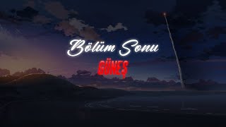 Güneş  Bölüm Sonu Sözleri  Lyrics [upl. by Ailem724]