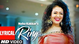 Neha Kakkar Ring Lyrical Video Song  Jatinder Jeetu  New Punjabi Song 2017 [upl. by Acul]