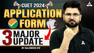 CUET 2024 Application Form📃3 Major Big Update  सब कुछ बदल दिया 😱 CUET Latest Update [upl. by Radmilla]