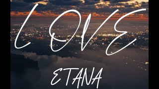 ETANA  LOVE [upl. by Hazel]