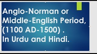 AngloNorman or MiddleEnglish Period 11001500 AD In Urdu and Hindi [upl. by Nomrac]