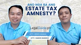 Ano nga ba ang Estate Tax Amnesty [upl. by Nallid504]