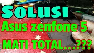 SOLUSI ASUS ZENFONE 5 T00j MATI TOTAL  Dead Solution [upl. by Mraz]