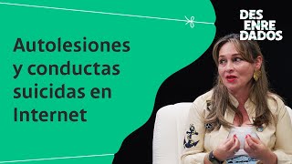 Desenredados  ¿Cómo identificar y prevenir autolesiones y conductas su1c1das en Internet [upl. by Eahs]