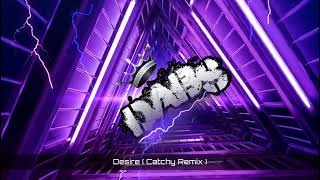 Desire  Catchy Remix [upl. by Aratehs815]