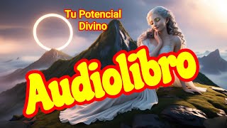 🔴Descubre TU POTENCIAL DIVINO Audiolibro [upl. by Sander195]