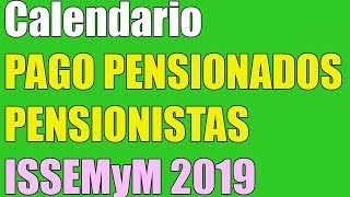 Calendario de PAGO PENSIONADOS ISSEMyM 2019  MÉXICO 2019  ✅ [upl. by Dollar]