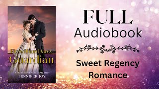 Fitzwilliam Darcy Guardian—FULLLENGTH AUDIOBOOK a sweet Regency romance with a secret baby [upl. by Iredale235]