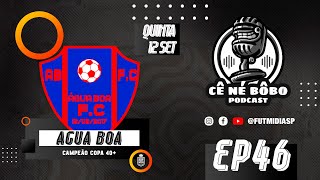 CÊ NÉ BÔBO 46  ÁGUA BOA CAMPEÃO DA COPA ANDRÉ ALVES 40 [upl. by Alikat]