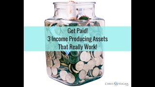 Get Paid 3 Income Producing Assets That Really Work [upl. by Angelina]