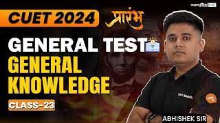 CUET 2024 General Test  General Knowledge  प्रारम्भ Class 23  By Abhishek Sir [upl. by Wootan]