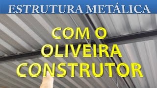 Estrutura metálica com o Oliveira Construtor  telhado de zinco [upl. by Gwendolin]