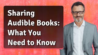 Sharing Audible Books What You Need to Know [upl. by Evelunn]