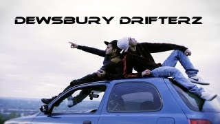 DEWSBURY DRIFTERZ [upl. by Llenahs]