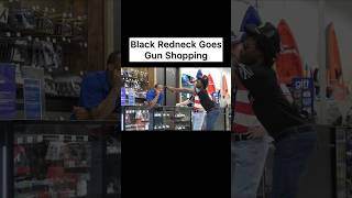 Black Redneck Goes Gun Shopping [upl. by Nyleikcaj62]