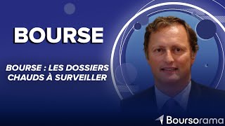 Bourse  les dossiers chauds à surveiller [upl. by Zehc]