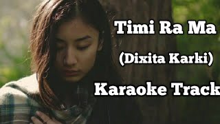 Timi Ra Ma  Dixita Karki  Karaoke Track  With Lyrics  High Quality [upl. by Farris]