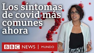 Cómo han cambiado los síntomas de covid con las nuevas variantes y cuáles son ahora los más comunes [upl. by Novia]