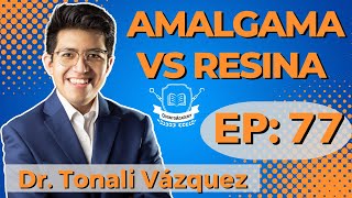 77 AMALGAMAS VS RESINAS  Dr Tonali Vázquez [upl. by Ybor547]