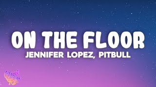 Jennifer Lopez  On The Floor ft Pitbull [upl. by Yerffe]