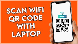 How to Scan WIFI QR Code with Laptop  Full Guide [upl. by Rolyak]