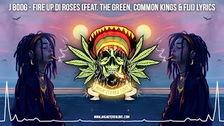 J Boog  Fire Up Di Roses Feat The Green Common Kings amp Fiji 🍁 New Reggae 2024  Lyric Video [upl. by Borszcz]