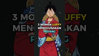 3 momen luffy menggunakan pedang 💀 janganmatisebelumonepiecetamat [upl. by Annavaj586]