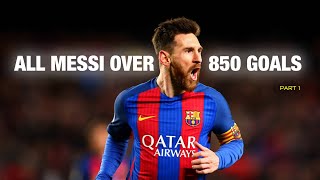 Lionel Messi ● Over 850 Goals in Career ● PART 1 [upl. by Aihsenor]