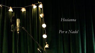 Per n Nadel  Hosianna [upl. by Abehsile]