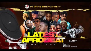 LATEST NAIJA AFROBEAT MIXTAPE BY DJWHITE [upl. by Penny201]